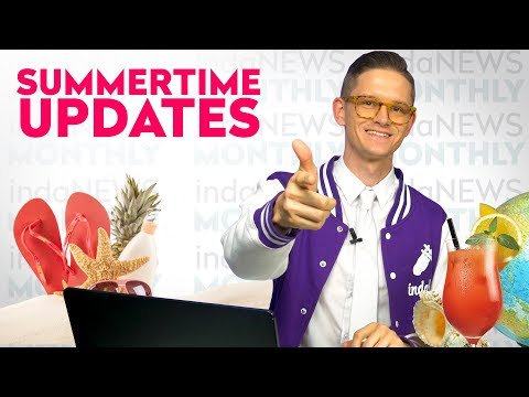 SUMMERTIME UPDATES | indaNEWS MONTHLY