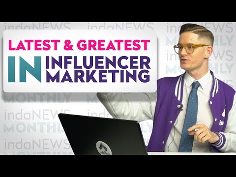 Latest & Greatest in Influencer Marketing | indaNEWS MONTHLY