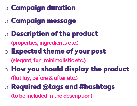 campaign duration, campaign message, description of the product, expected theme of your post, how you should display the product, required tags and hashtags